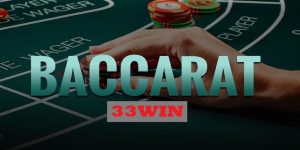 Baccarat 33WIN - Trò Chơi Đáng Đầu Tư Nhất Trong 2025