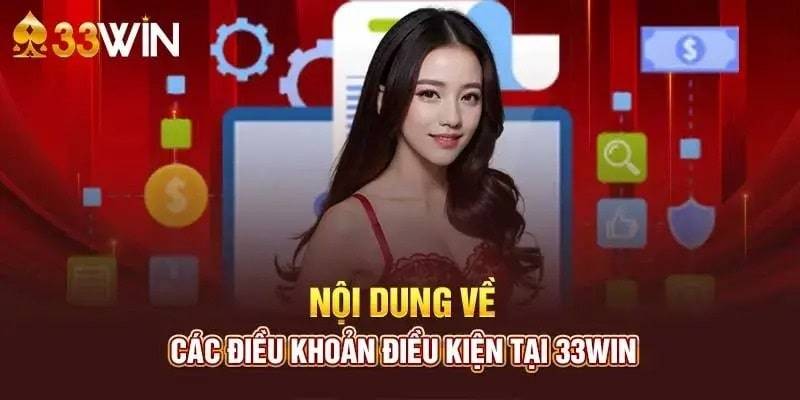 Điều khoản và điều kiện 33WIN yêu cầu bạn cần tuân thủ