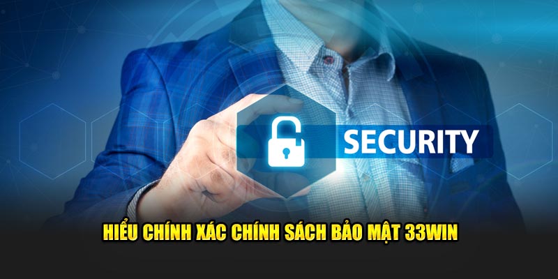 Giới thiệu 33WIN có chế độ bảo mật đảm bảo an toàn