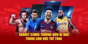 SBOBET 33WIN Chinh Phục Sản Phẩm Thể Thao Chất Lượng